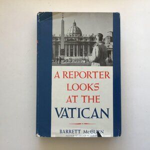 A Reporter Looks at the Vatican by Barrett McGurn Hardcover 1962 Papacy Pope